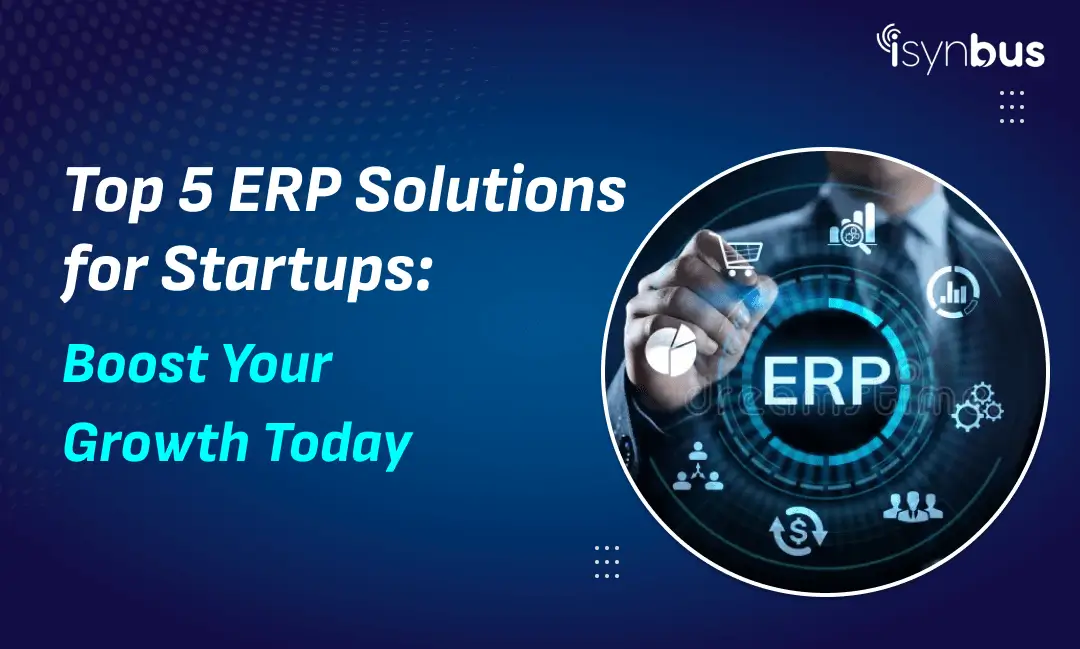 Top 5 ERP Solutions for Startups