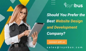 Should You Prefer The Best Website Design And Development Company?